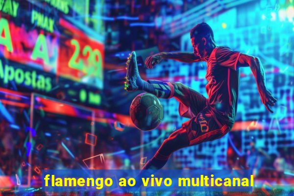 flamengo ao vivo multicanal